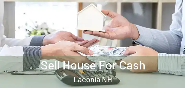  Sell House For Cash Laconia NH