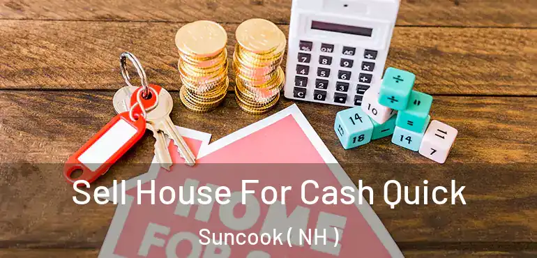  Sell House For Cash Quick Suncook ( NH )