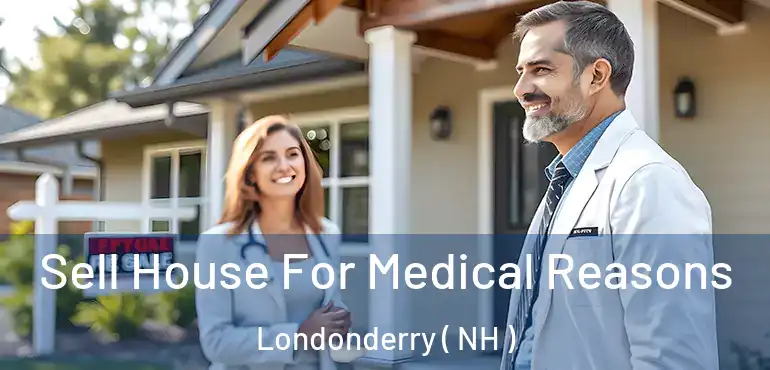  Sell House For Medical Reasons Londonderry ( NH )
