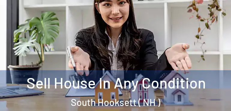 Sell House In Any Condition South Hooksett ( NH )