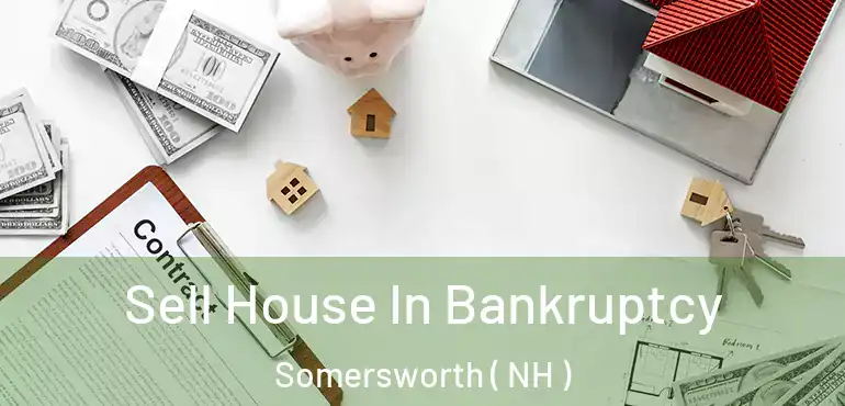 Sell House In Bankruptcy Somersworth ( NH )