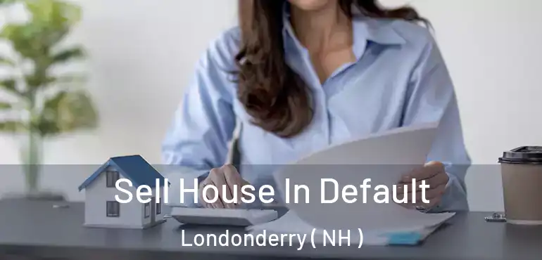  Sell House In Default Londonderry ( NH )