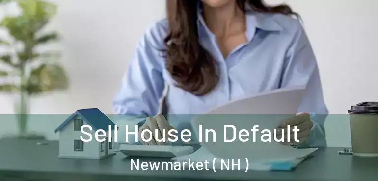  Sell House In Default Newmarket ( NH )