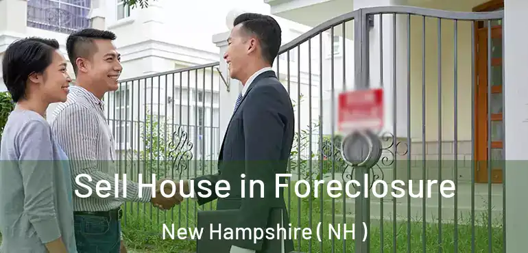  Sell House in Foreclosure New Hampshire ( NH )