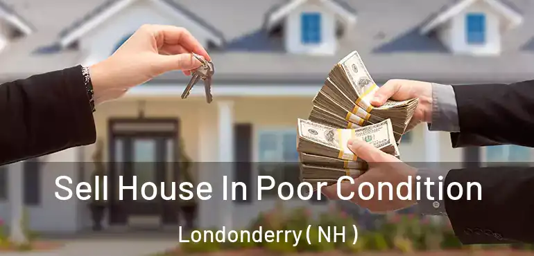  Sell House In Poor Condition Londonderry ( NH )