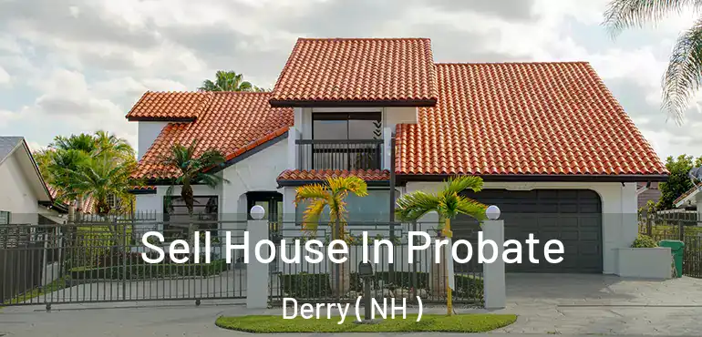 Sell House In Probate Derry ( NH )