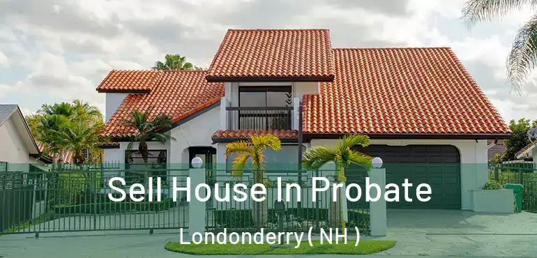 Sell House In Probate Londonderry ( NH )