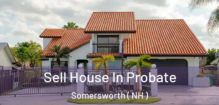  Sell House In Probate Somersworth ( NH )