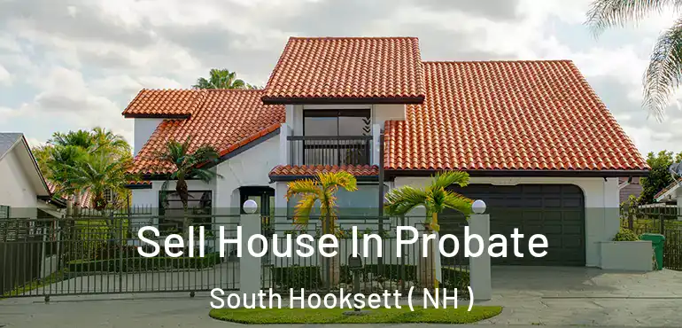  Sell House In Probate South Hooksett ( NH )