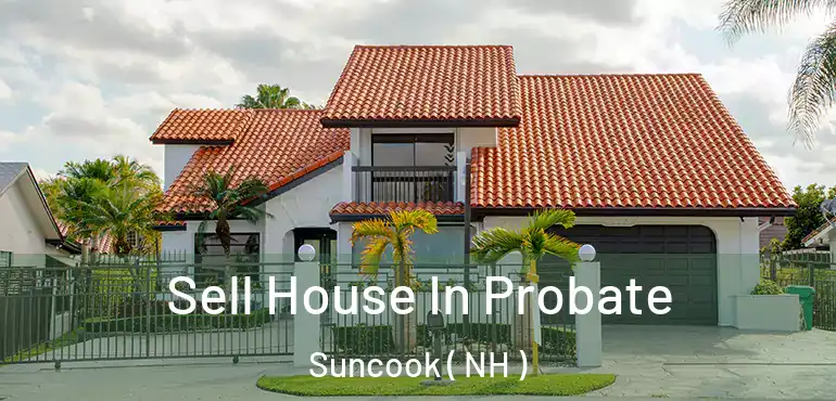  Sell House In Probate Suncook ( NH )