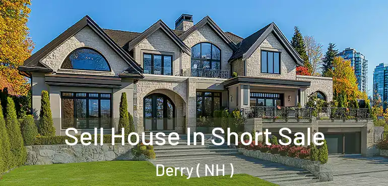  Sell House In Short Sale Derry ( NH )