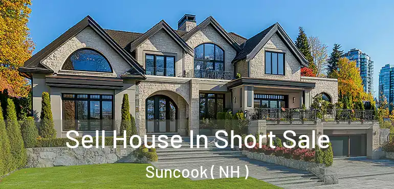 Sell House In Short Sale Suncook ( NH )