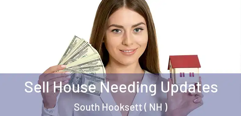 Sell House Needing Updates South Hooksett ( NH )