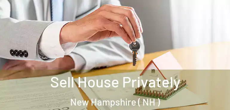  Sell House Privately New Hampshire ( NH )