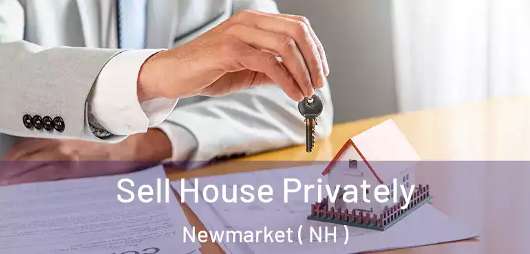 Sell House Privately Newmarket ( NH )