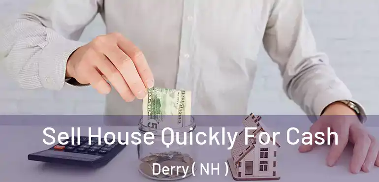  Sell House Quickly For Cash Derry ( NH )