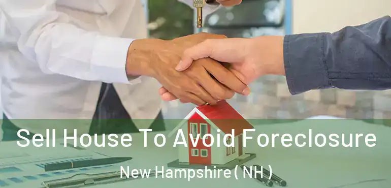  Sell House To Avoid Foreclosure New Hampshire ( NH )