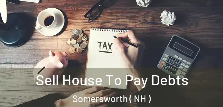  Sell House To Pay Debts Somersworth ( NH )