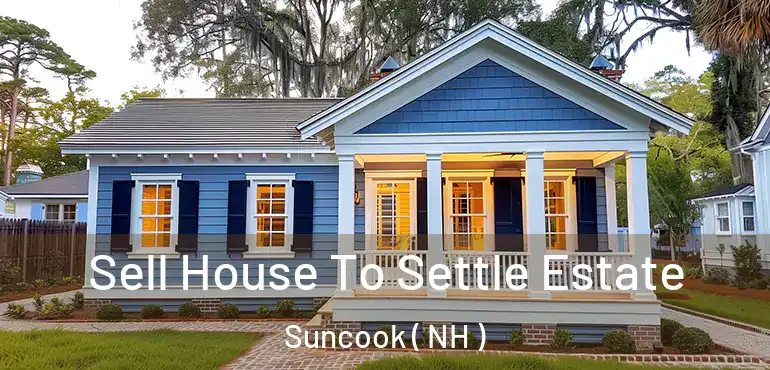  Sell House To Settle Estate Suncook ( NH )