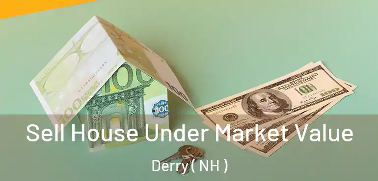 Sell House Under Market Value Derry ( NH )