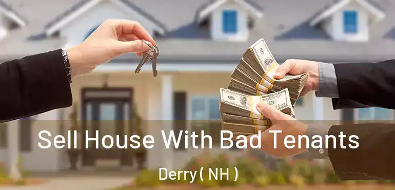 Sell House With Bad Tenants Derry ( NH )
