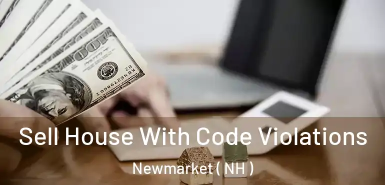  Sell House With Code Violations Newmarket ( NH )