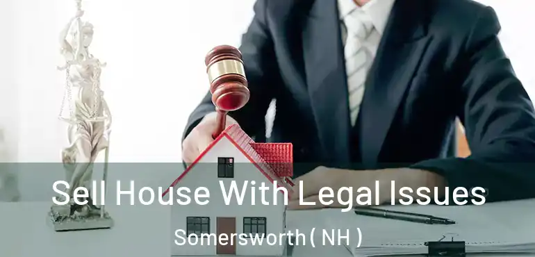  Sell House With Legal Issues Somersworth ( NH )