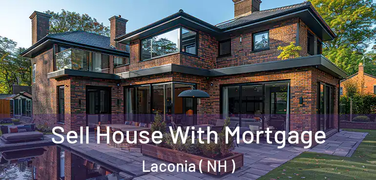  Sell House With Mortgage Laconia ( NH )