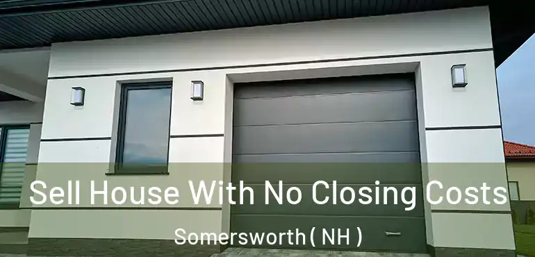 Sell House With No Closing Costs Somersworth ( NH )