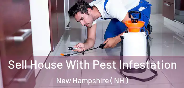  Sell House With Pest Infestation New Hampshire ( NH )