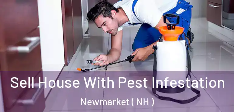 Sell House With Pest Infestation Newmarket ( NH )