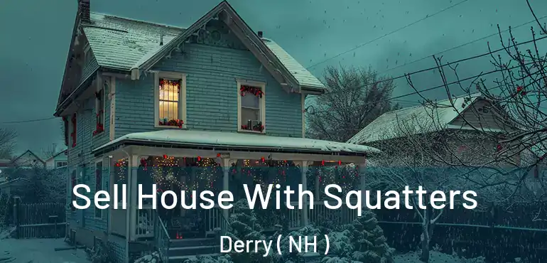 Sell House With Squatters Derry ( NH )