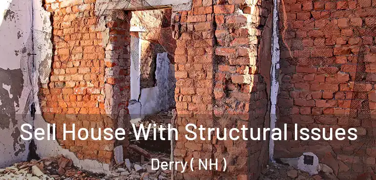  Sell House With Structural Issues Derry ( NH )