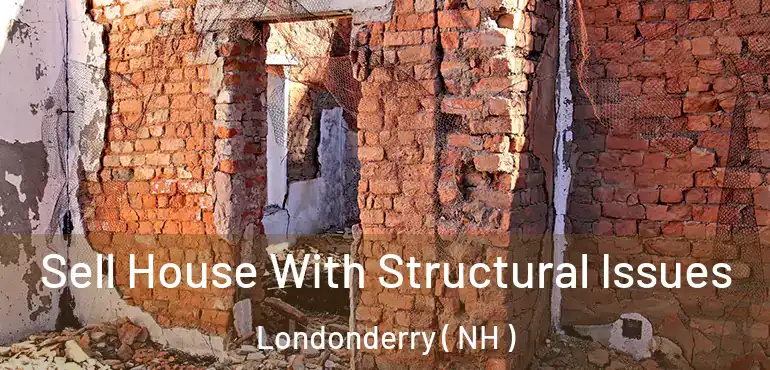  Sell House With Structural Issues Londonderry ( NH )