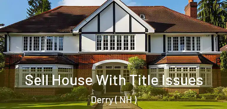  Sell House With Title Issues Derry ( NH )
