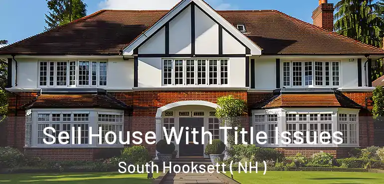 Sell House With Title Issues South Hooksett ( NH )