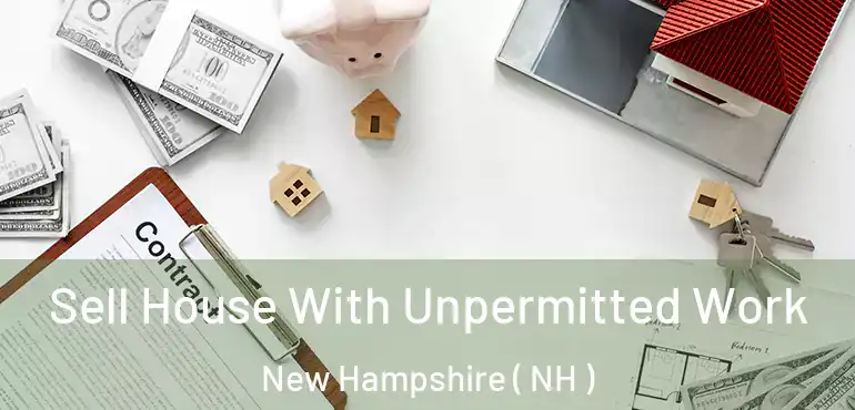  Sell House With Unpermitted Work New Hampshire ( NH )