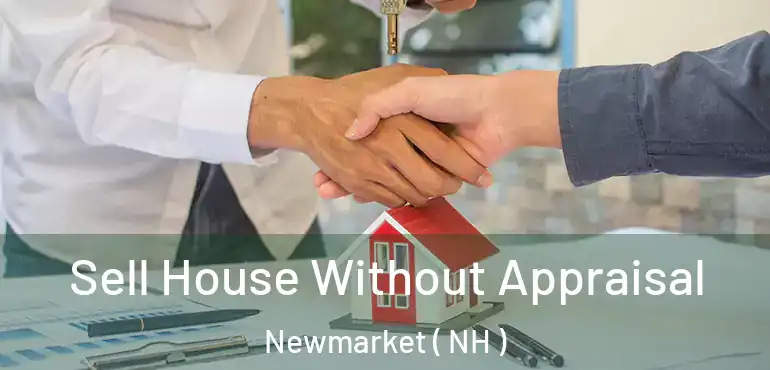  Sell House Without Appraisal Newmarket ( NH )