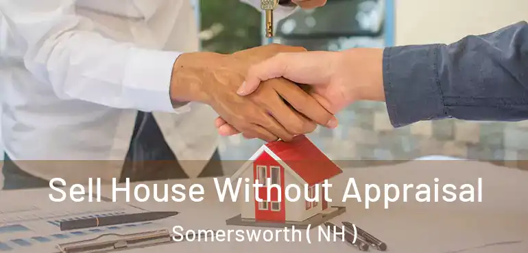  Sell House Without Appraisal Somersworth ( NH )