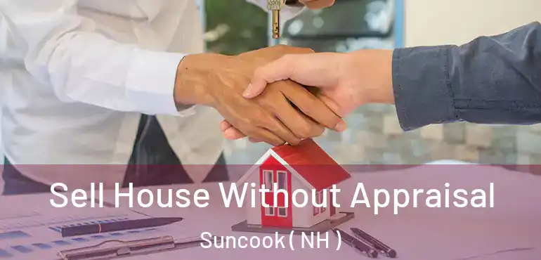  Sell House Without Appraisal Suncook ( NH )