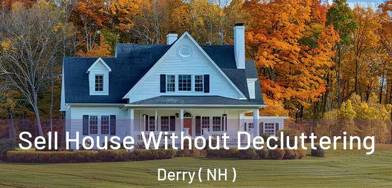  Sell House Without Decluttering Derry ( NH )