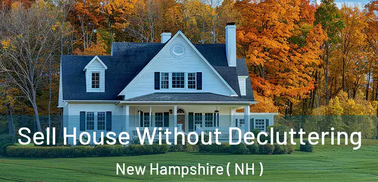  Sell House Without Decluttering New Hampshire ( NH )