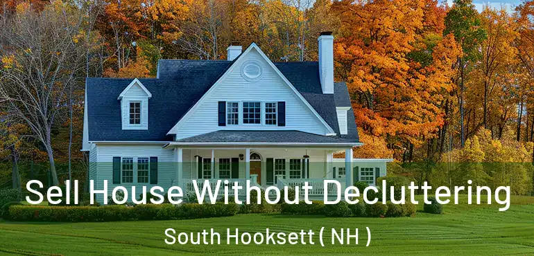  Sell House Without Decluttering South Hooksett ( NH )