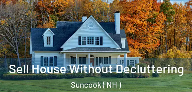 Sell House Without Decluttering Suncook ( NH )