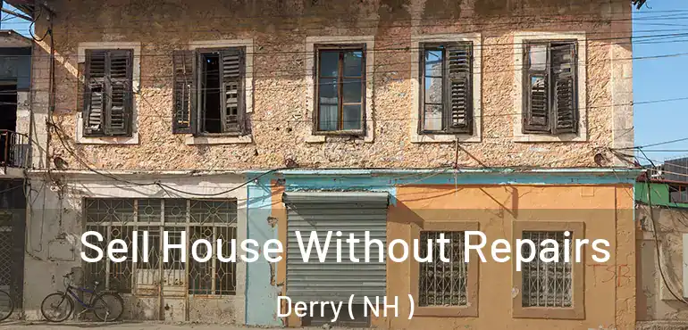 Sell House Without Repairs Derry ( NH )