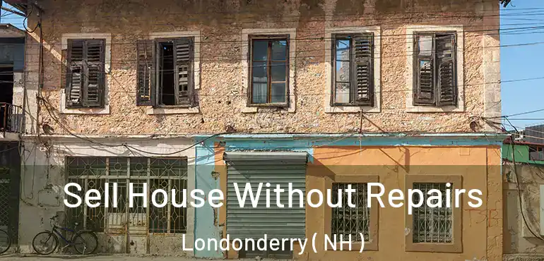  Sell House Without Repairs Londonderry ( NH )