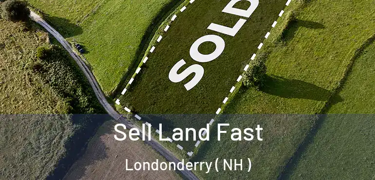  Sell Land Fast Londonderry ( NH )