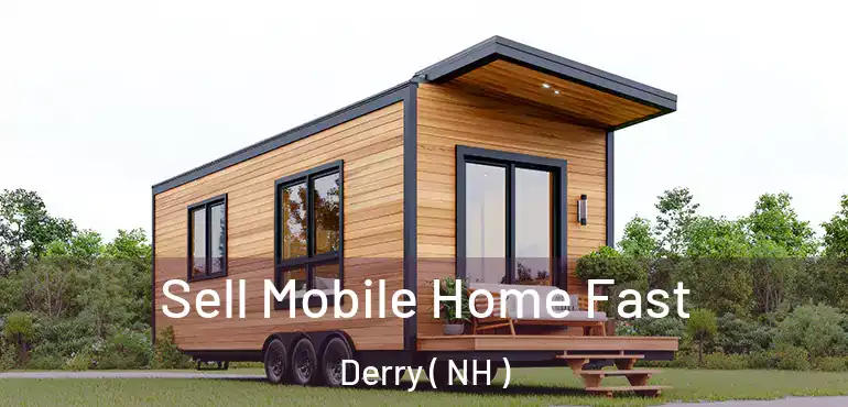 Sell Mobile Home Fast Derry ( NH )