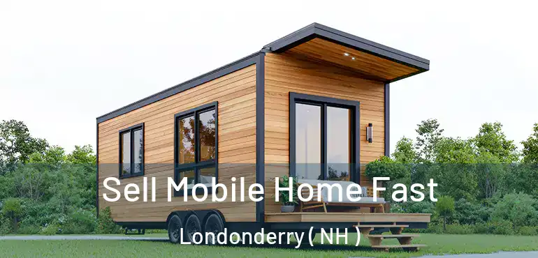  Sell Mobile Home Fast Londonderry ( NH )
