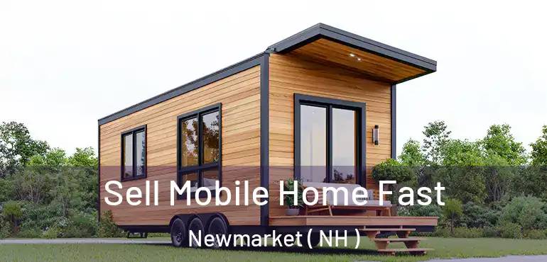  Sell Mobile Home Fast Newmarket ( NH )
